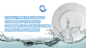 The Ultimate Guide to Choosing the Right Commercial Dishwasher for Your Business